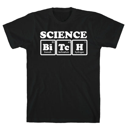 Science Bitch! T-Shirt