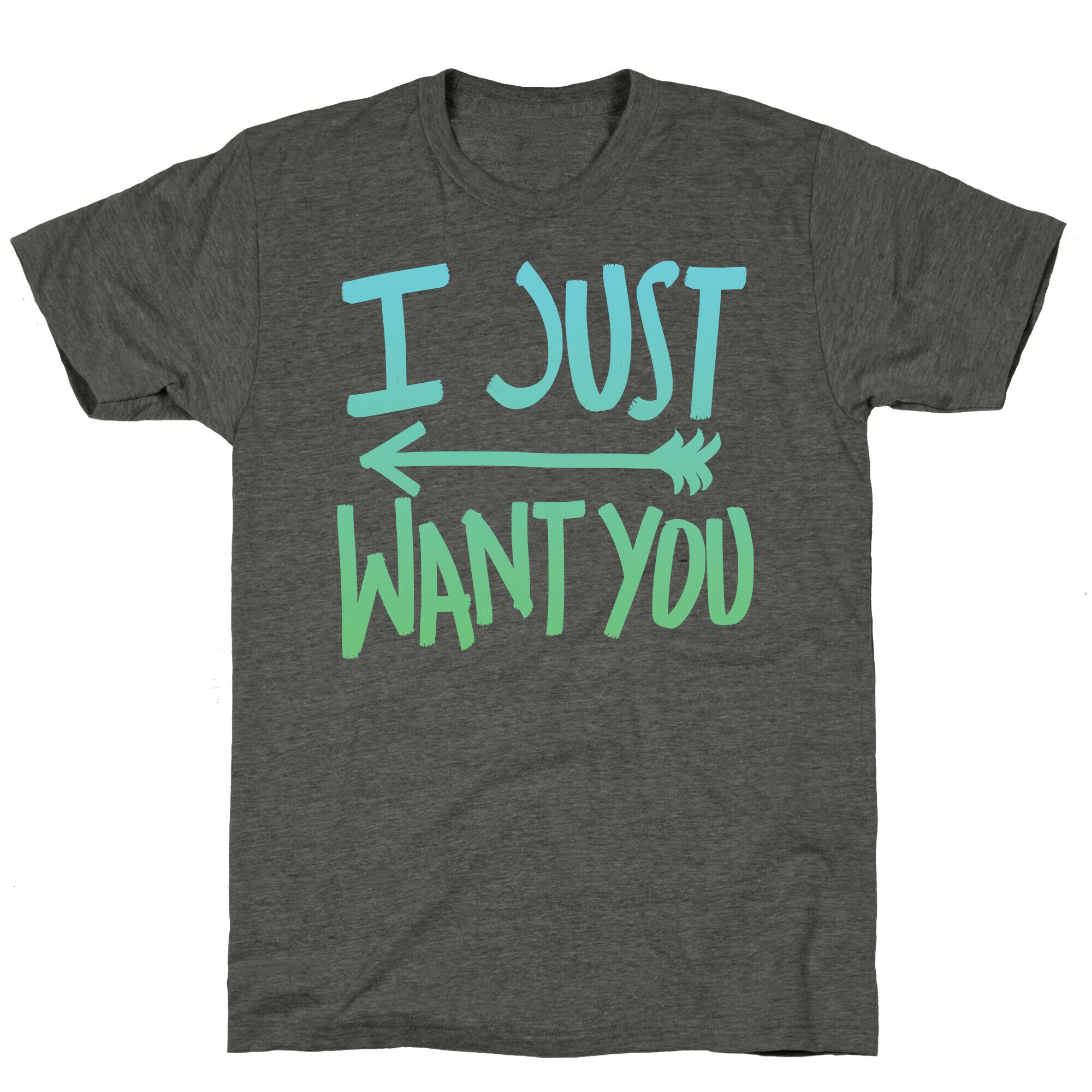 I Just Want You (Part 1) Unisex Triblend Tee