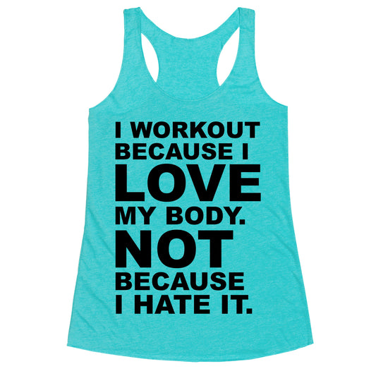 I Work Out Because I Love My Body Racerback Tank