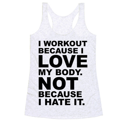 I Work Out Because I Love My Body Racerback Tank