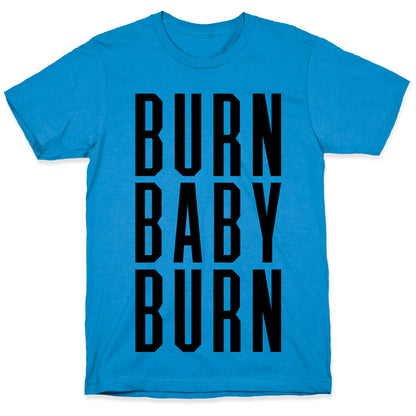 Burn Baby Burn T-Shirt