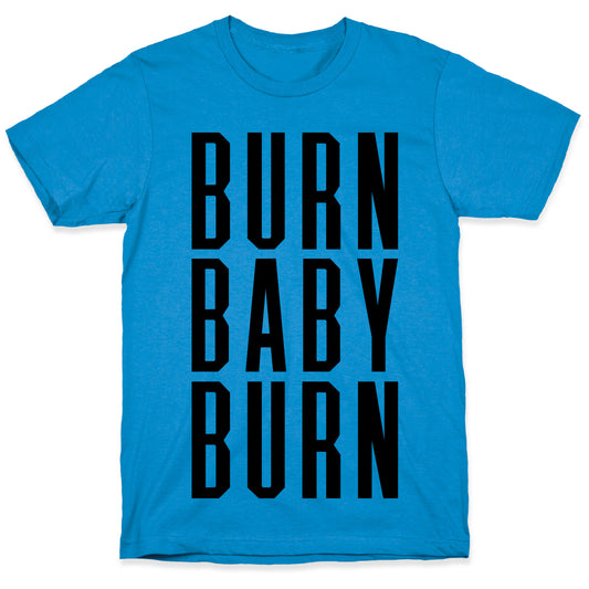 Burn Baby Burn T-Shirt