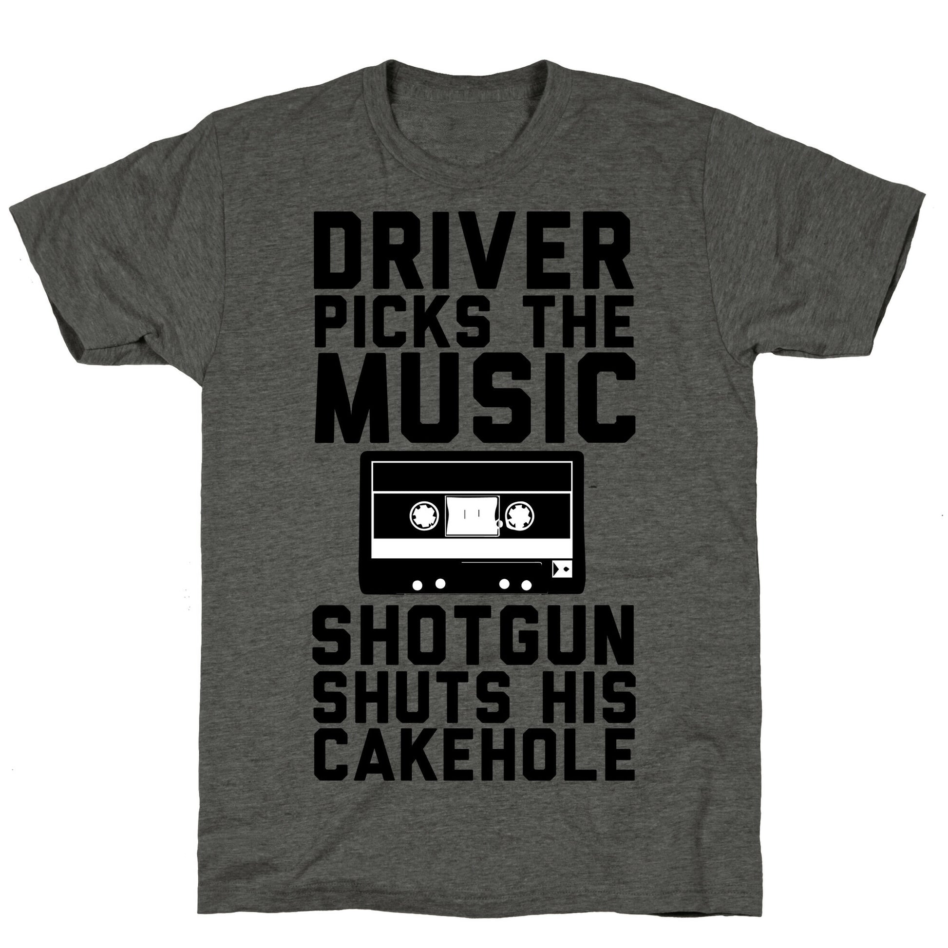 Driver Picks the Music Shotgun Shuts His Cakehole Unisex Triblend Tee