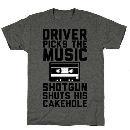 Driver Picks the Music Shotgun Shuts His Cakehole Unisex Triblend Tee