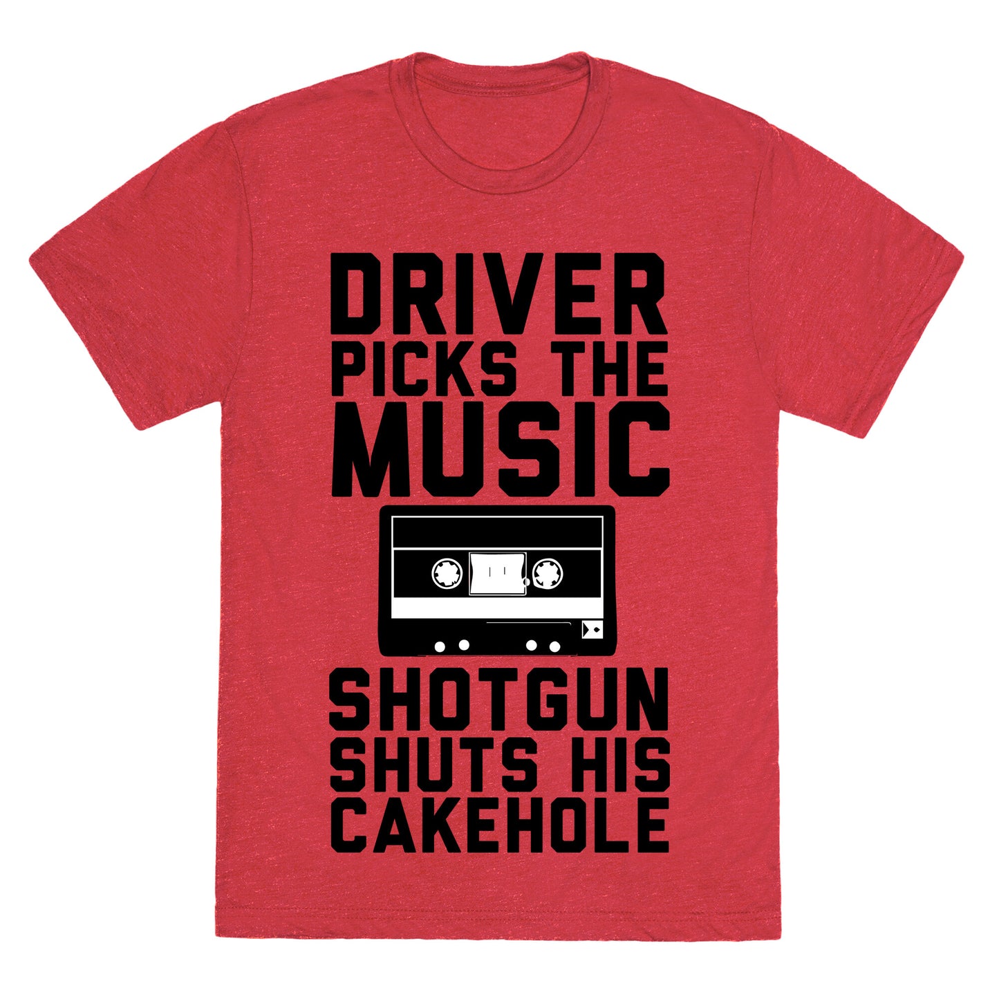 Driver Picks the Music Shotgun Shuts His Cakehole Unisex Triblend Tee