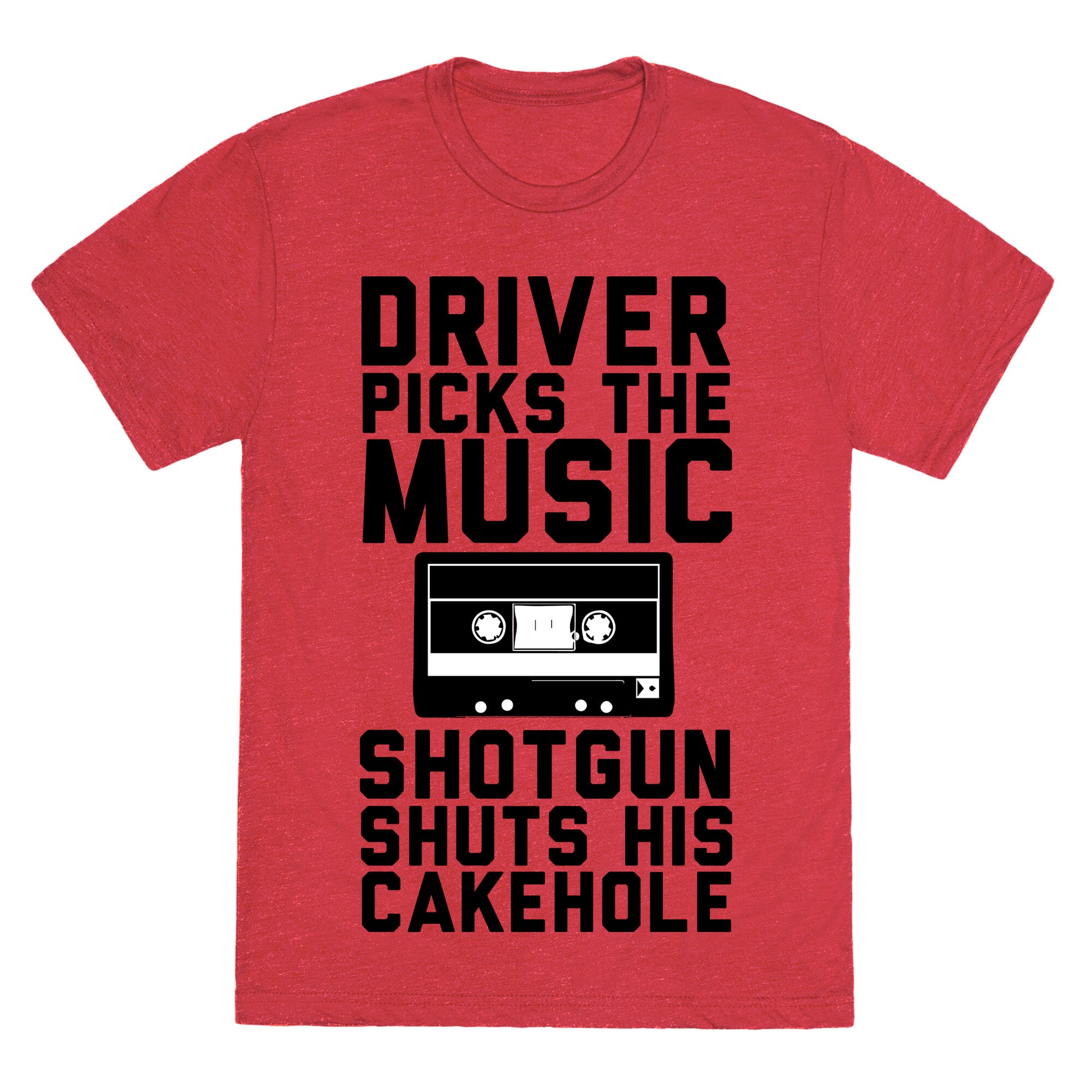 Driver Picks the Music Shotgun Shuts His Cakehole Unisex Triblend Tee