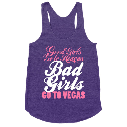 Good Girls Go To Heaven, Bad Girls Go To Vegas Racerback Tank