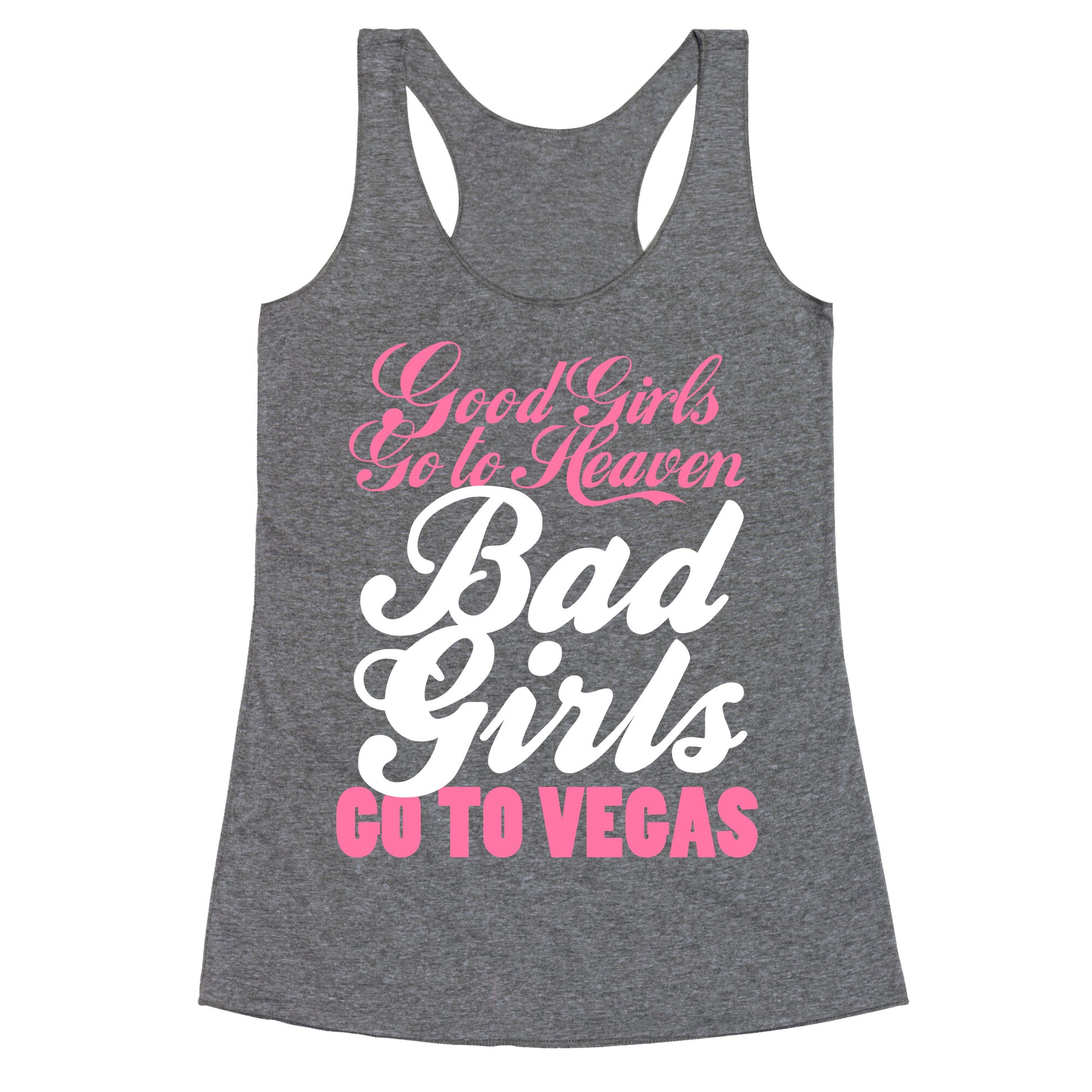 Good Girls Go To Heaven, Bad Girls Go To Vegas Racerback Tank