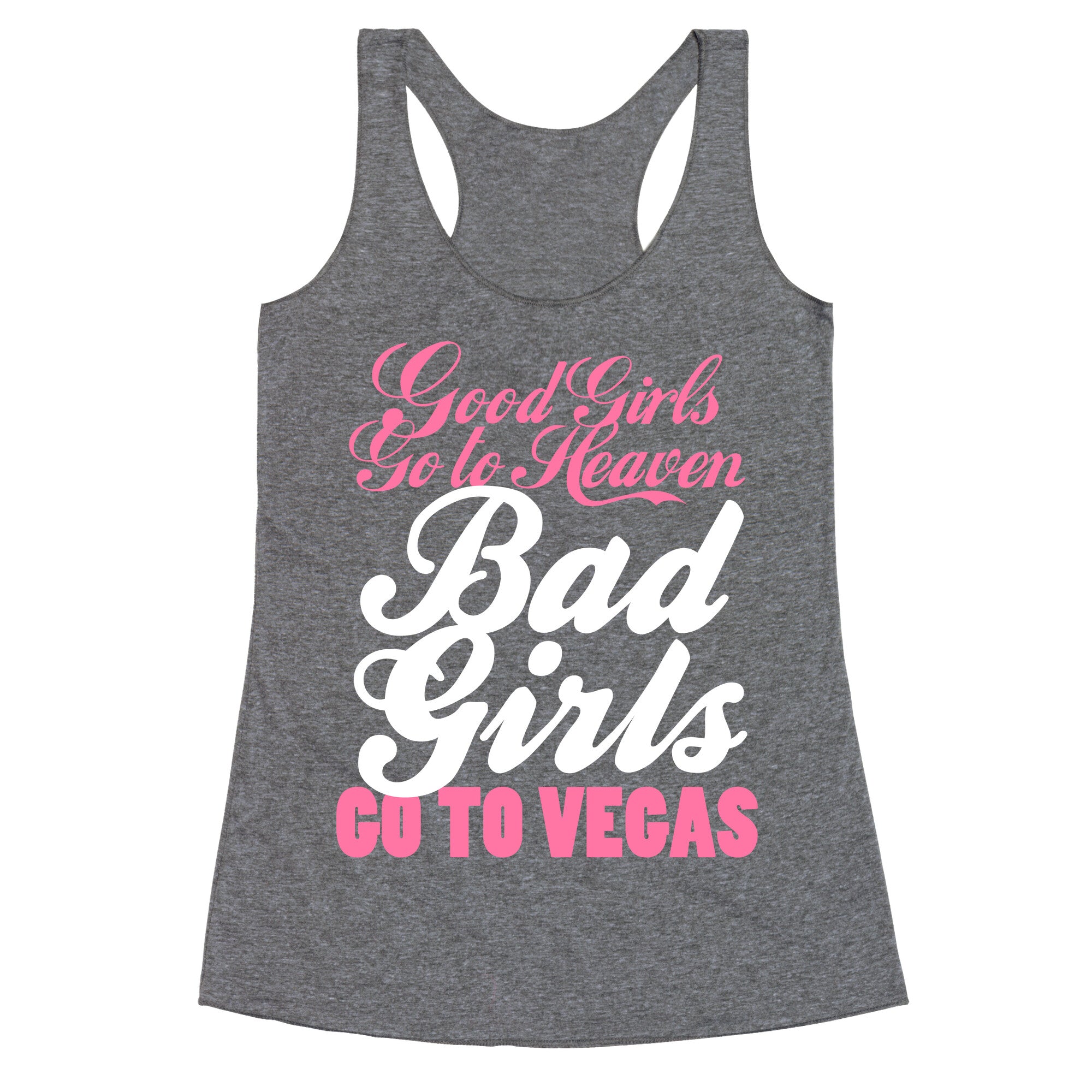 Good Girls Go To Heaven, Bad Girls Go To Vegas Racerback Tank