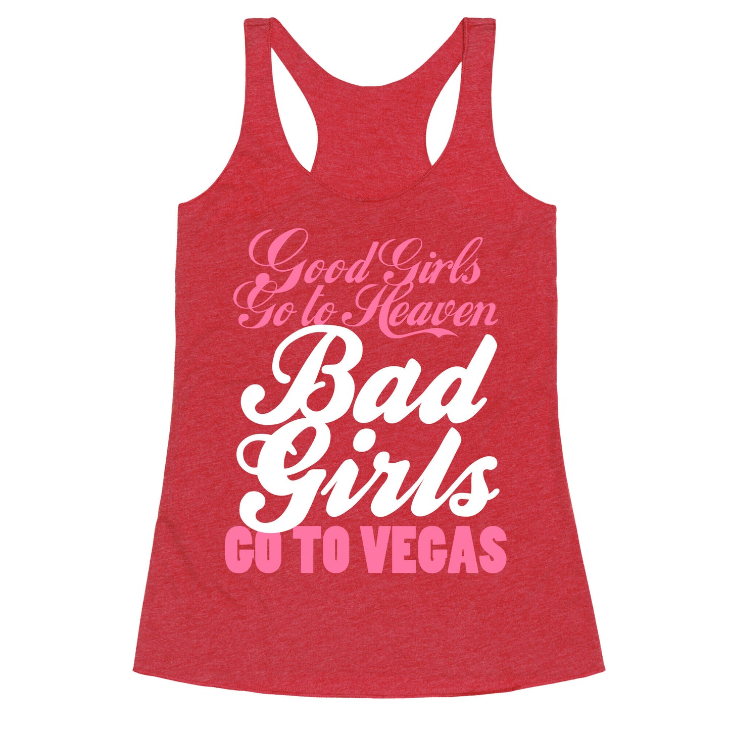 Good Girls Go To Heaven, Bad Girls Go To Vegas Racerback Tank