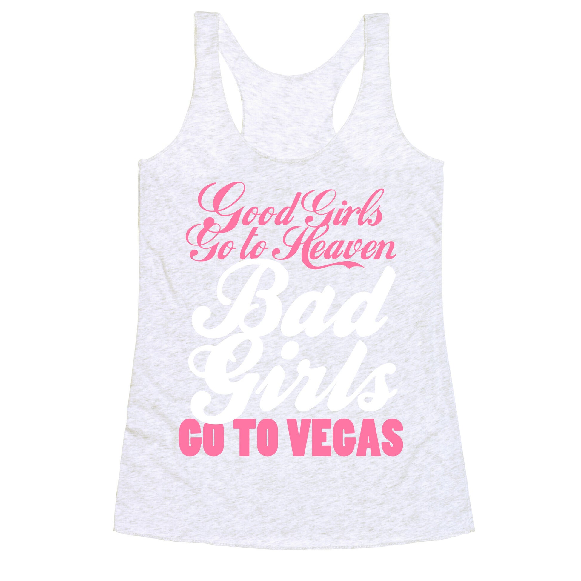 Good Girls Go To Heaven, Bad Girls Go To Vegas Racerback Tank