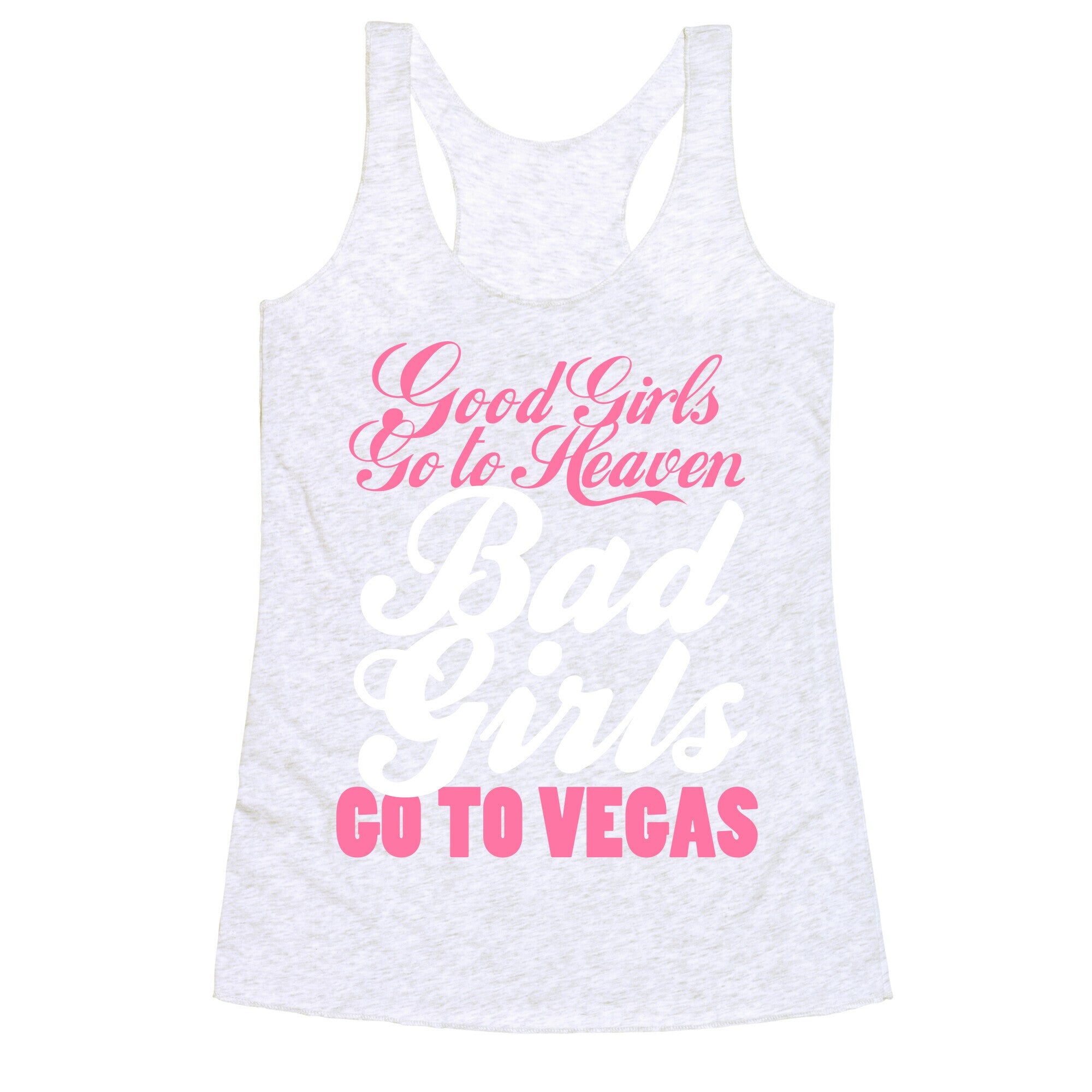 Good Girls Go To Heaven, Bad Girls Go To Vegas Racerback Tank