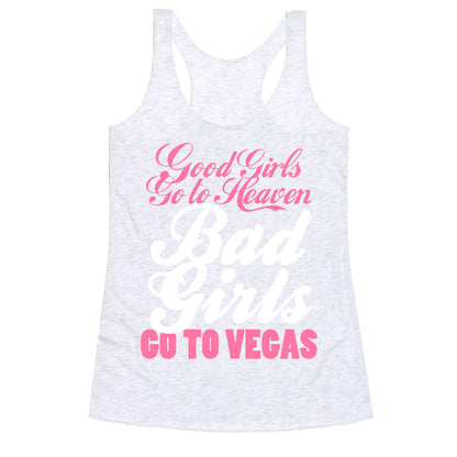 Good Girls Go To Heaven, Bad Girls Go To Vegas Racerback Tank