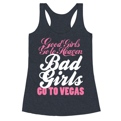 Good Girls Go To Heaven, Bad Girls Go To Vegas Racerback Tank