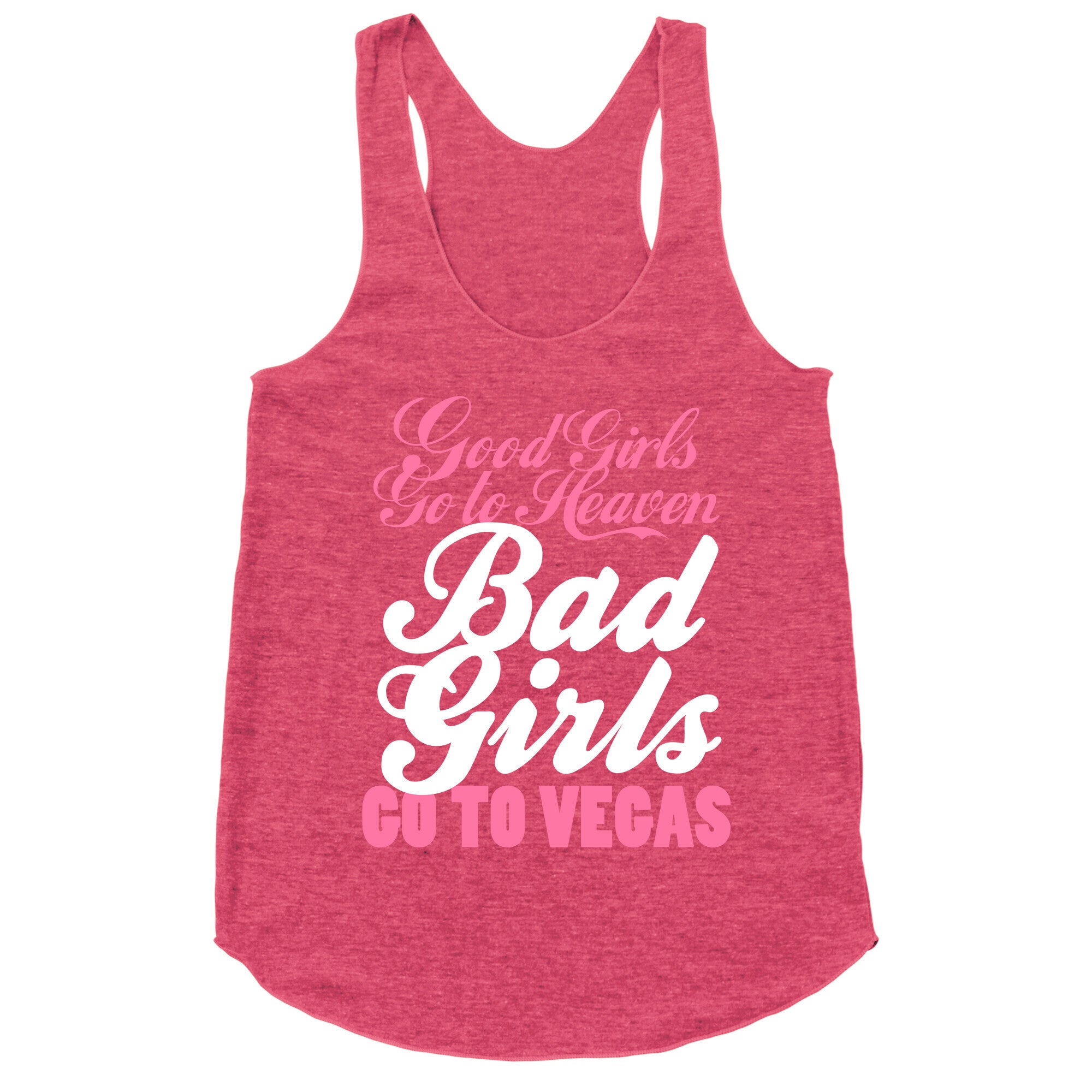 Good Girls Go To Heaven, Bad Girls Go To Vegas Racerback Tank