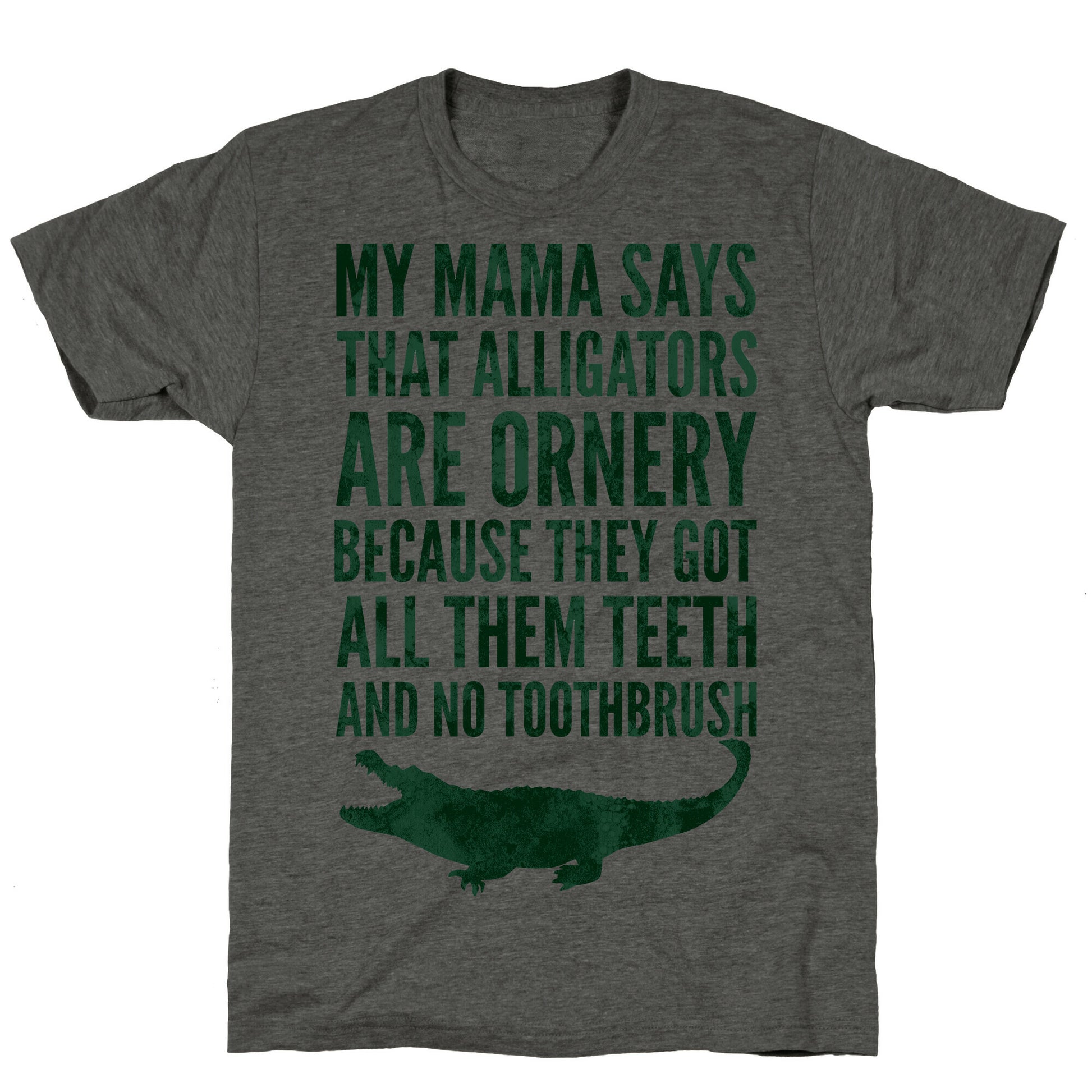 My Mama Says That Alligators Are Ornery Unisex Triblend Tee