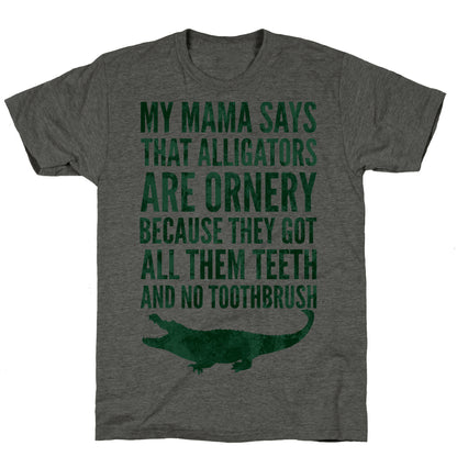 My Mama Says That Alligators Are Ornery Unisex Triblend Tee