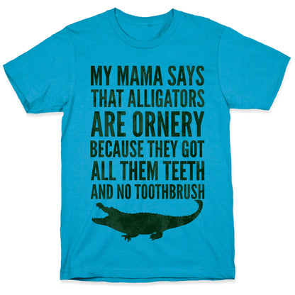 My Mama Says That Alligators Are Ornery Unisex Triblend Tee