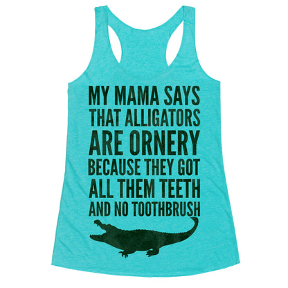 My Mama Says That Alligators Are Ornery Racerback Tank