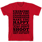 Exercise Gives You Endorphins T-Shirt