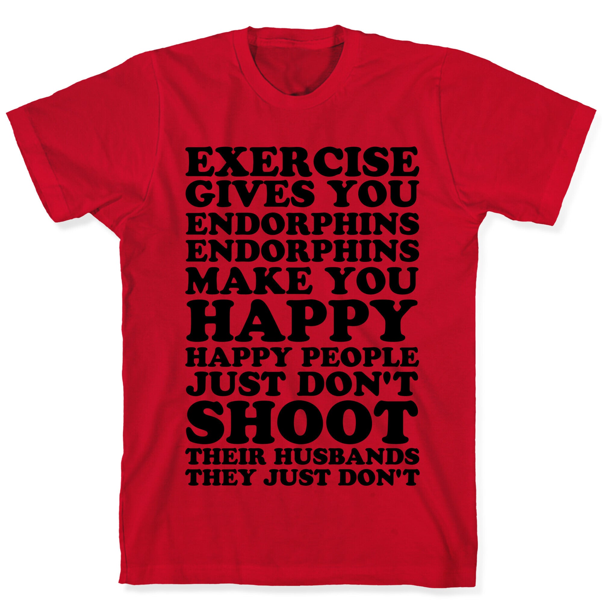 Exercise Gives You Endorphins T-Shirt