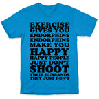 Exercise Gives You Endorphins T-Shirt