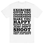Exercise Gives You Endorphins T-Shirt