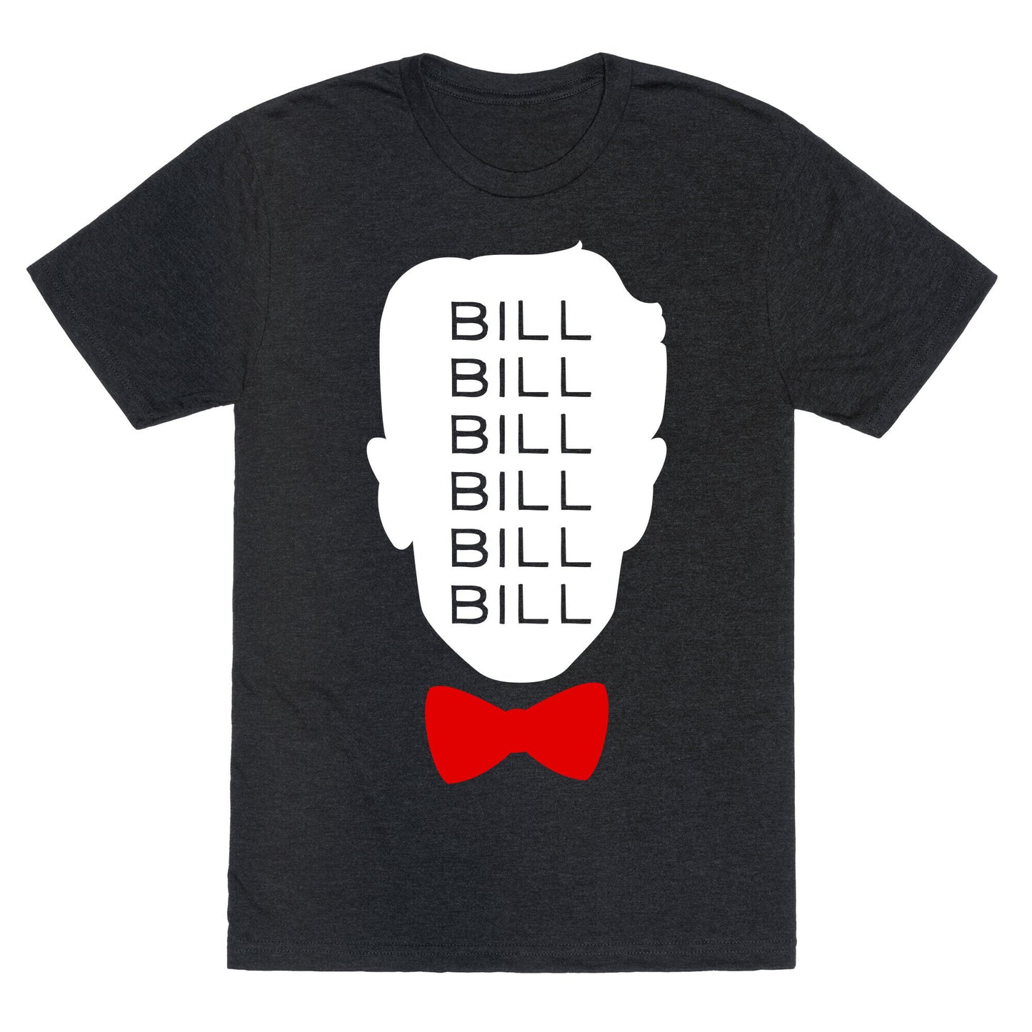 Bill Bill Bill Unisex Triblend Tee
