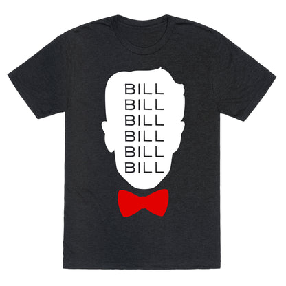 Bill Bill Bill Unisex Triblend Tee