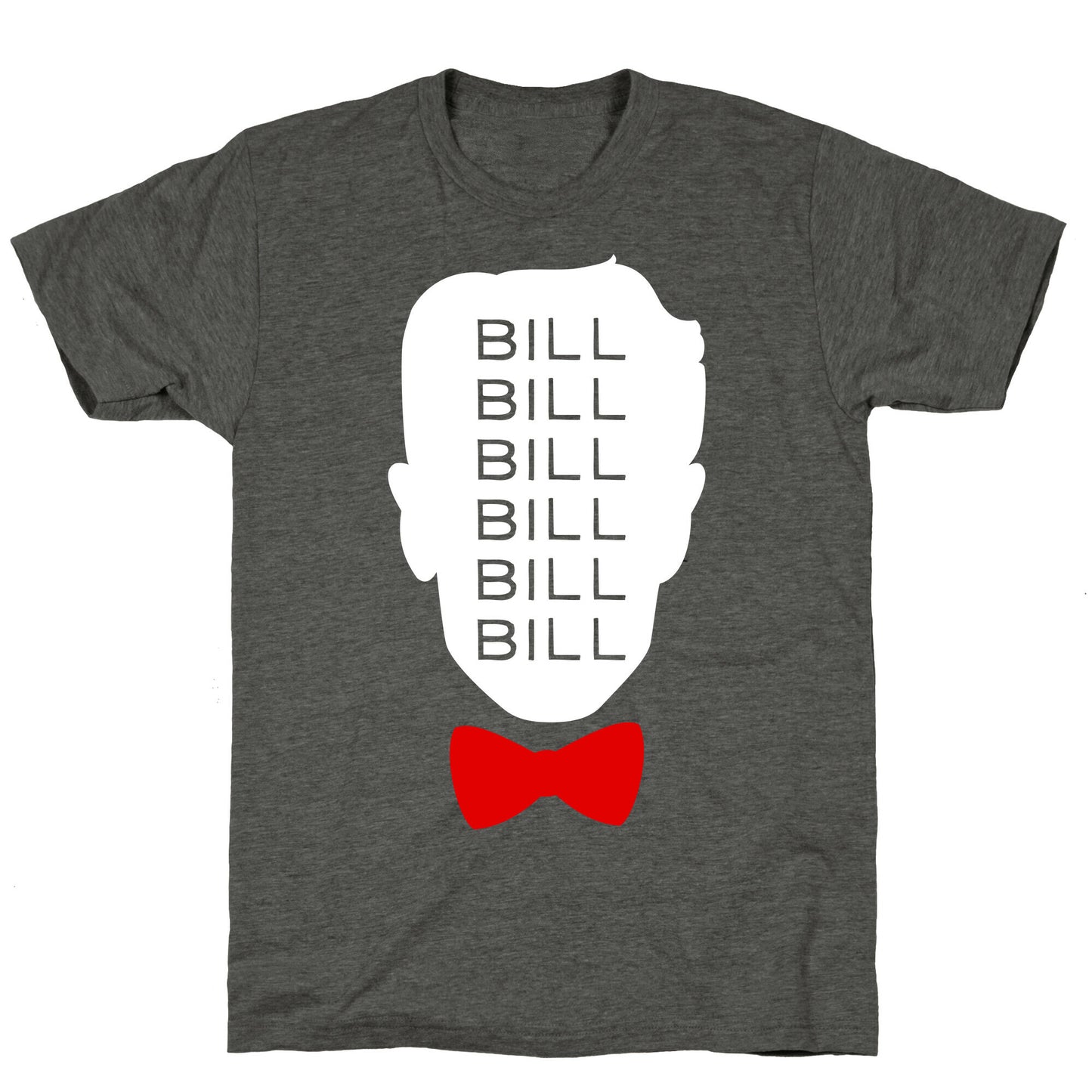 Bill Bill Bill Unisex Triblend Tee