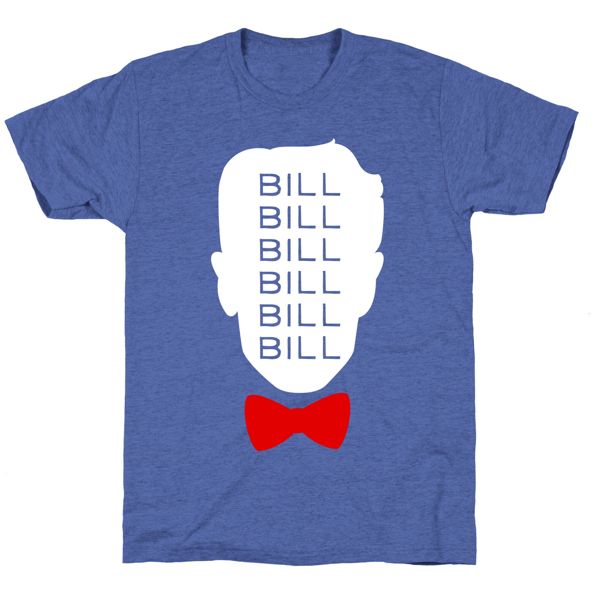 Bill Bill Bill Unisex Triblend Tee