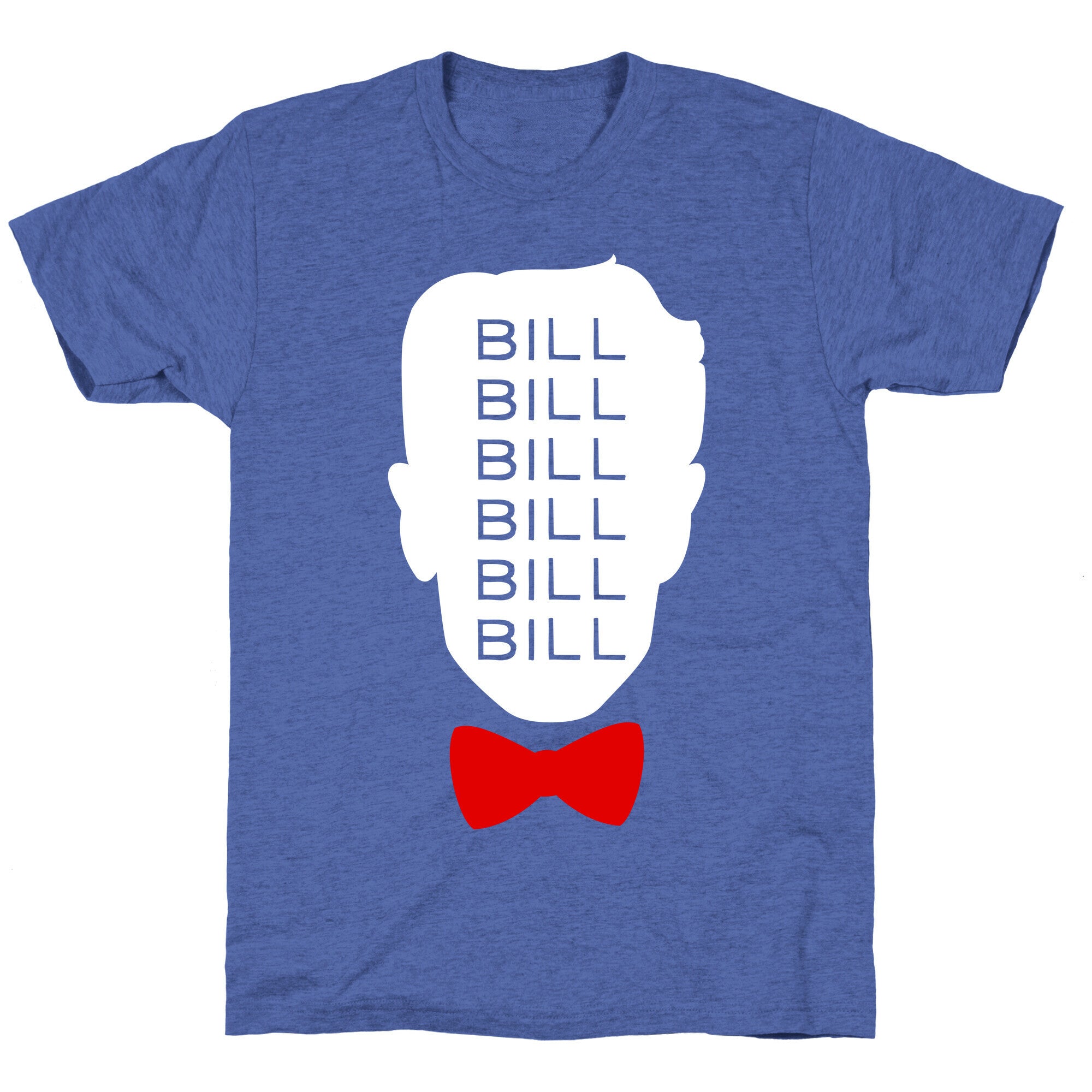 Bill Bill Bill Unisex Triblend Tee