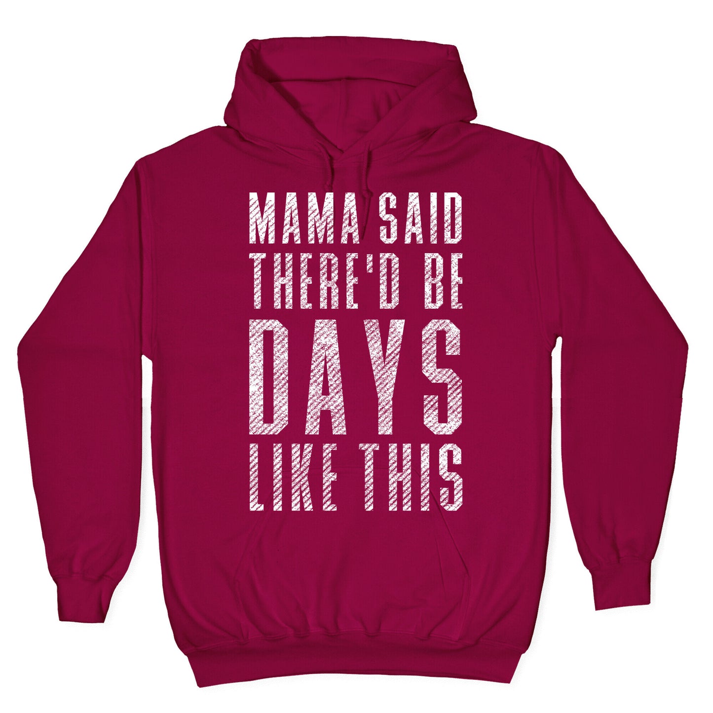 Mama Said There'd Be Days Like This Hoodie