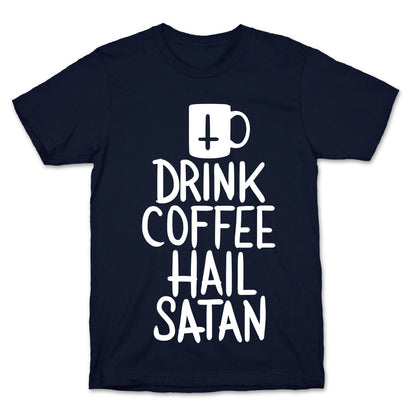 Drink Coffee, Hail Satan T-Shirt