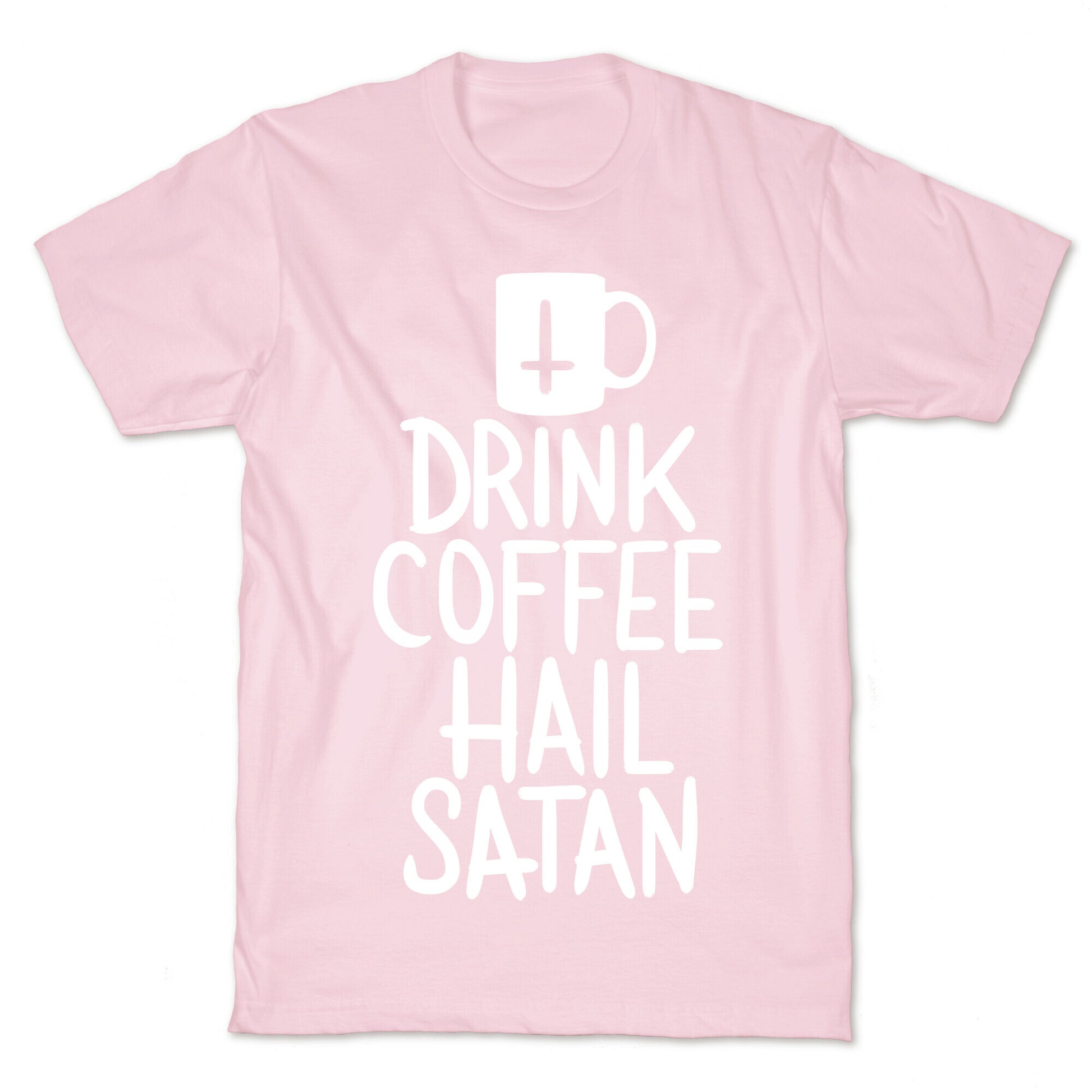 Drink Coffee, Hail Satan T-Shirt