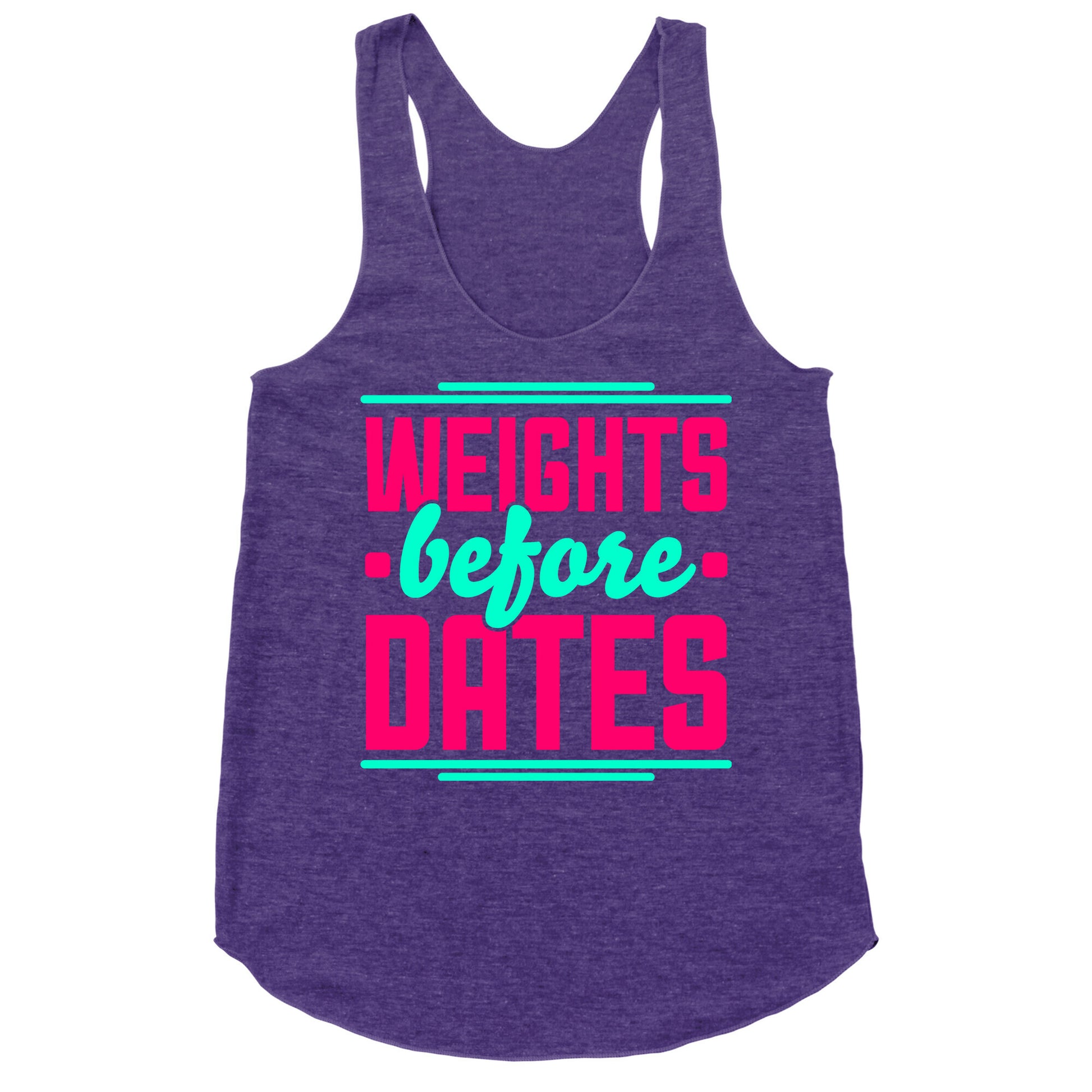 Weights Before Dates Racerback Tank