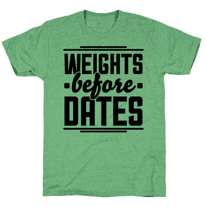 Weights Before Dates Unisex Triblend Tee