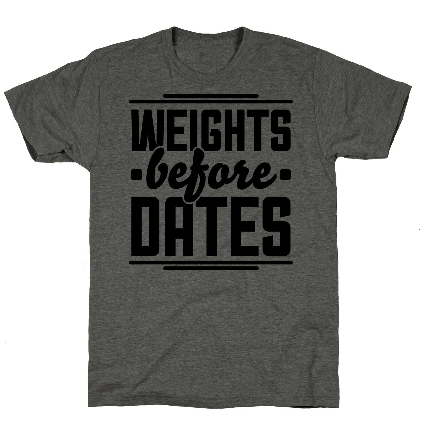 Weights Before Dates Unisex Triblend Tee