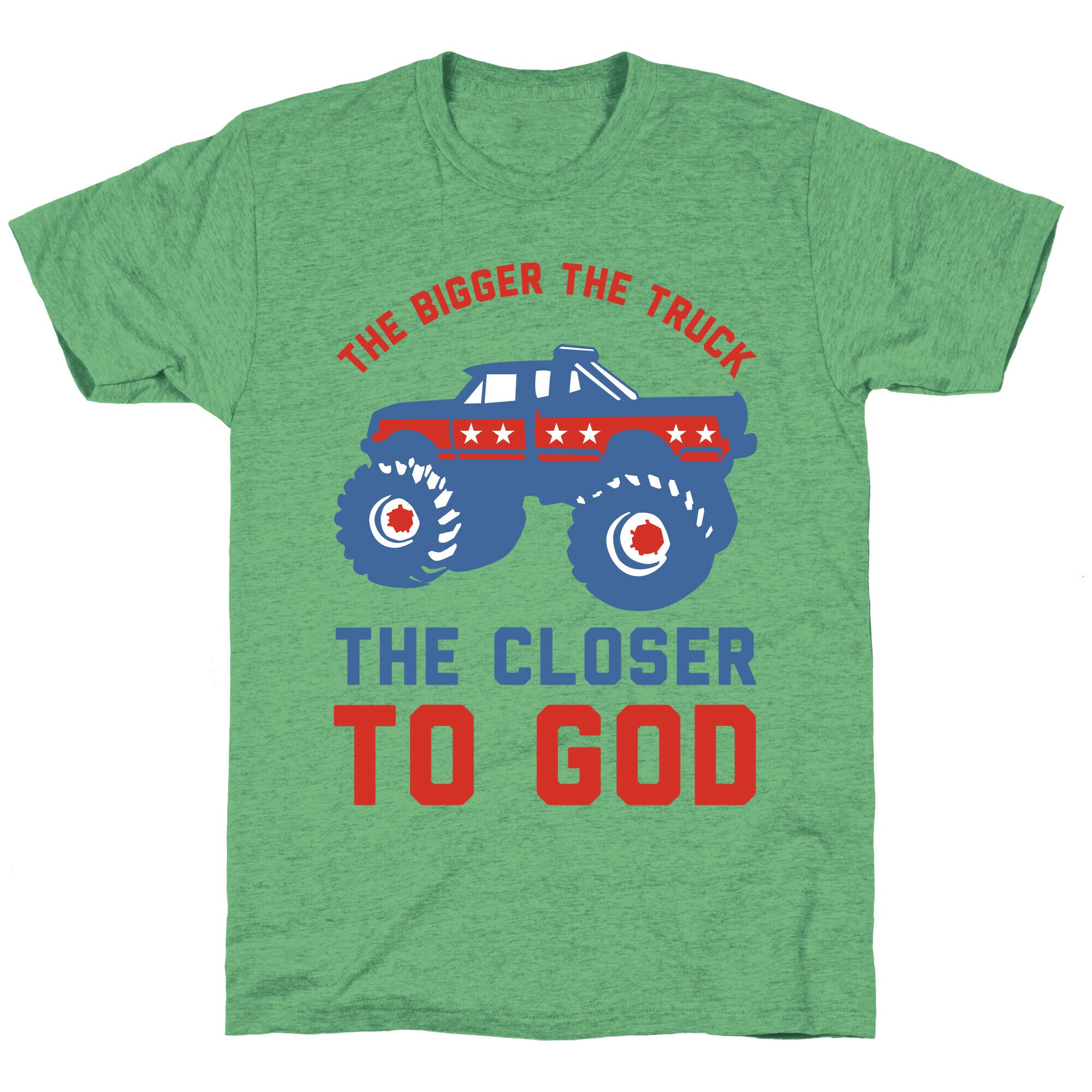 The Bigger the Truck the Closer to God Unisex Triblend Tee
