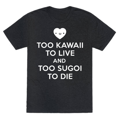 Too Kawaii to Live Unisex Triblend Tee