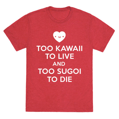 Too Kawaii to Live Unisex Triblend Tee