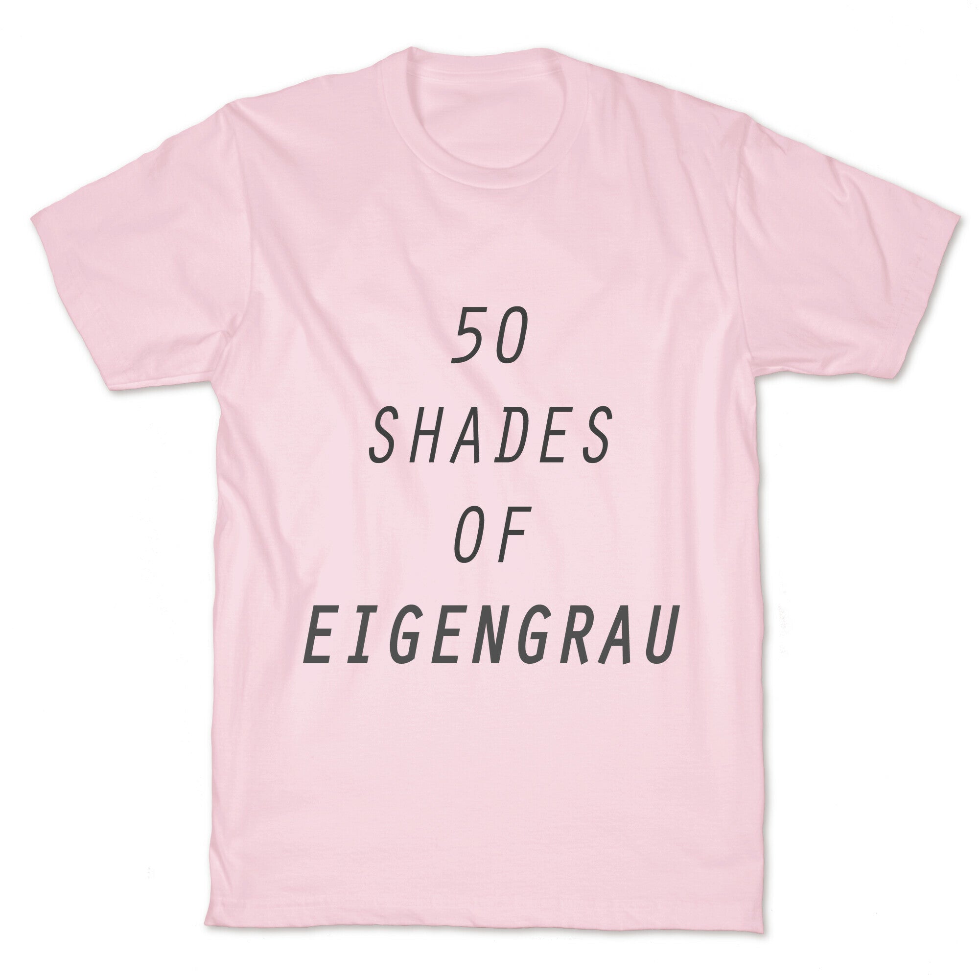 50 Shades Of Eigengrau T-Shirt