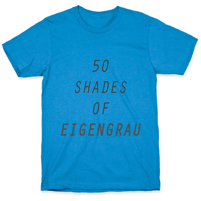 50 Shades Of Eigengrau T-Shirt