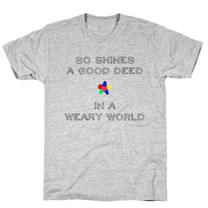 So Shines a Good Deed T-Shirt