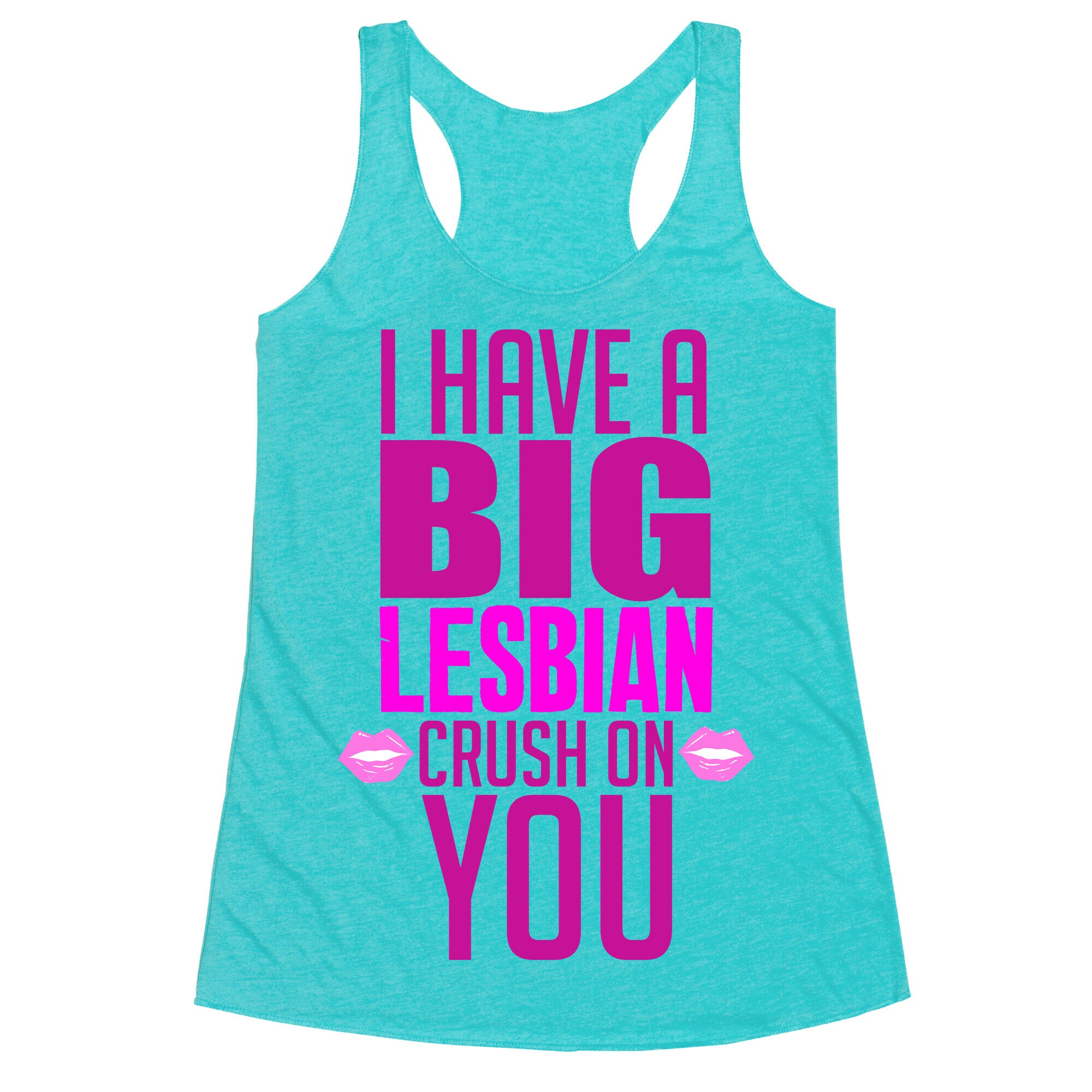 I Have Big Lesbian Crush On You Racerback Tank