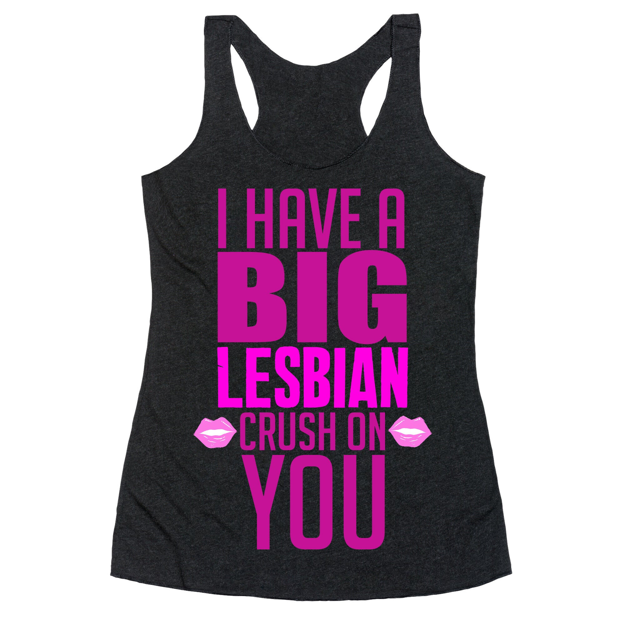 I Have Big Lesbian Crush On You Racerback Tank