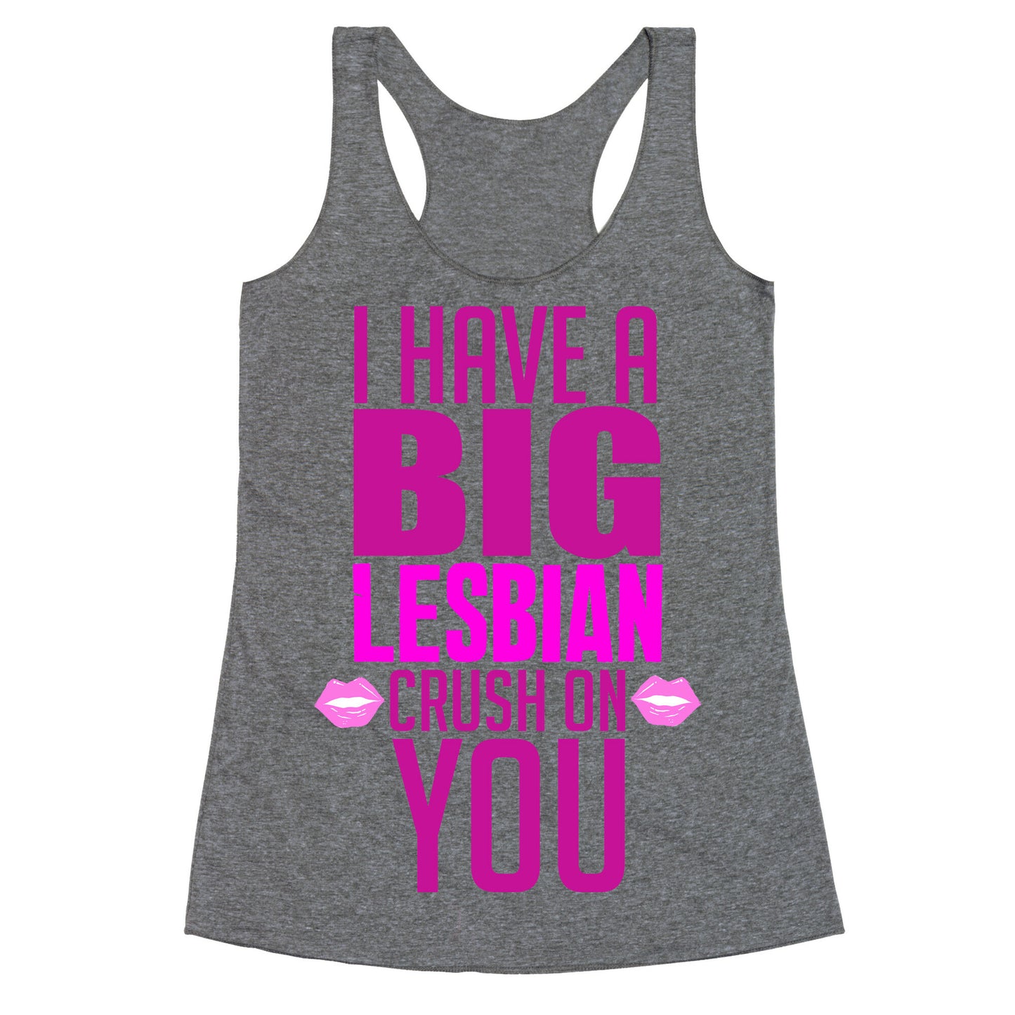 I Have Big Lesbian Crush On You Racerback Tank