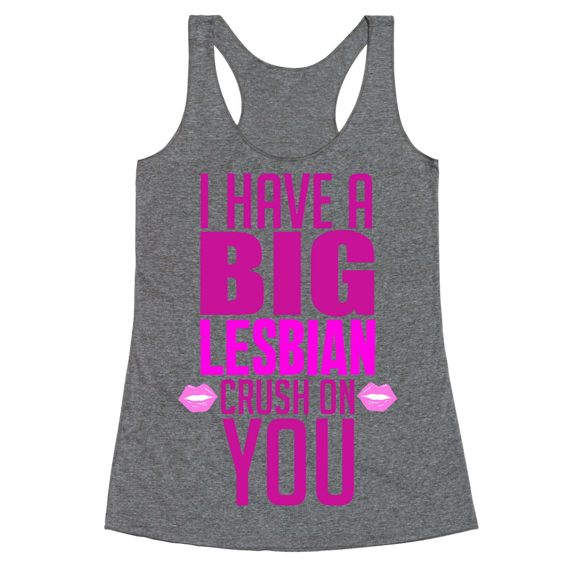I Have Big Lesbian Crush On You Racerback Tank