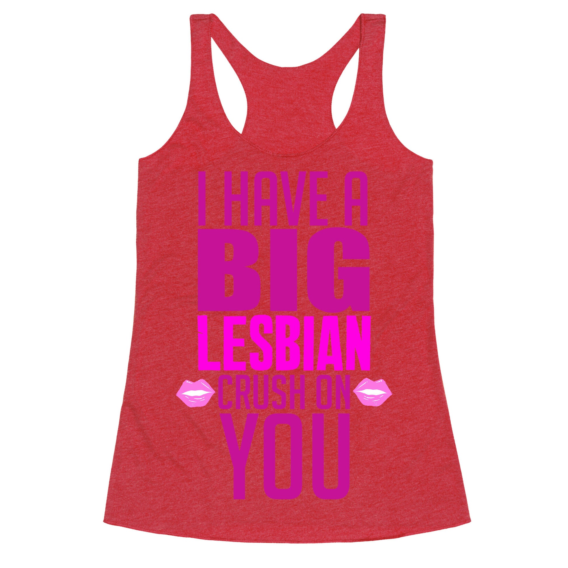 I Have Big Lesbian Crush On You Racerback Tank