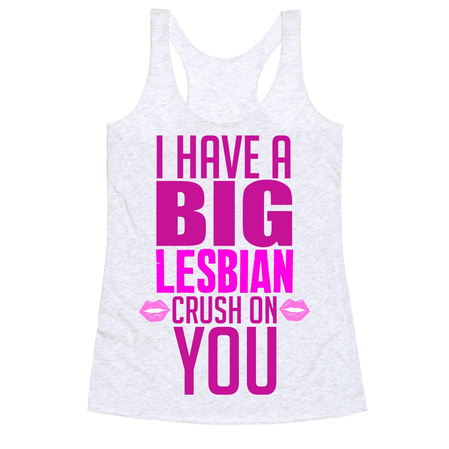 I Have Big Lesbian Crush On You Racerback Tank